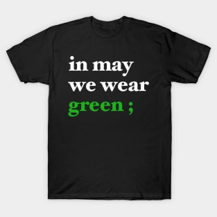 in may we wear green ; T-Shirt